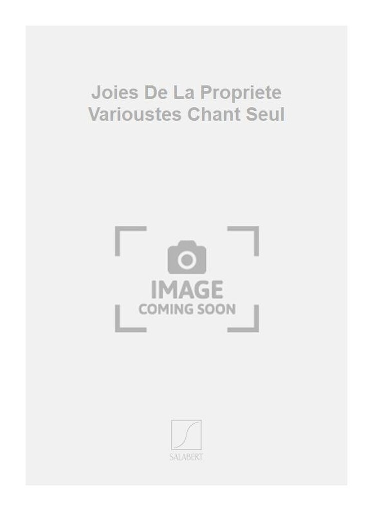 Joies De La Propriete Varioustes Chant Seul